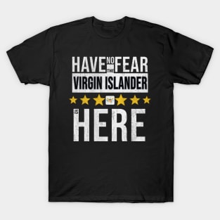 Have No Fear The Virgin Islander Is Here - Gift for Virgin Islander From Virgin Islands T-Shirt